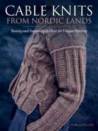 Cable Knits from Nordic Lands : Knitting Beauty and Ingenuity in over 20 Unique Patterns