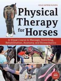 Physical Therapy for Horses : A Visual Course in Massage, Stretching, Rehabilitation, Anatomy, and Biomechanics