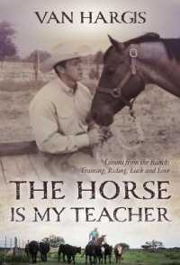 The Horse Is My Teacher : Lessons from the Ranch: Training, Riding, Luck, and Love