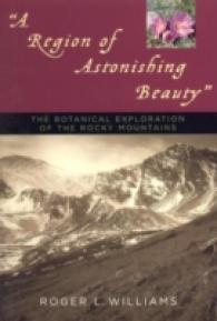 A Region of Astonishing Beauty : The Botanical Exploration of the Rocky Mountains