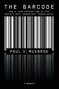 The Barcode : How a Team Created One of the World's Most Ubiquitous Technologies