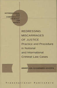 国内・国際刑事裁判における誤判の是正<br>Redressing Miscarriages of Justice : Practice and Procedure in National and International Criminal Law Cases (Editorial Board)