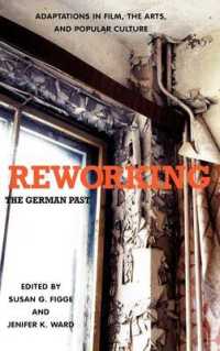 Reworking the German Past : Adaptations in Film, the Arts, and Popular Culture (Studies in German Literature Linguistics and Culture)