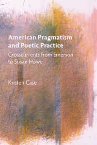 American Pragmatism and Poetic Practice : Crosscurrents from Ralph Waldo Emerson to Susan Howe (Mind and American Literature)