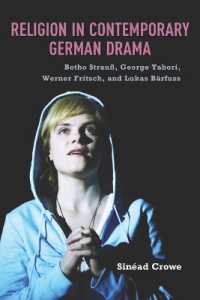Religion in Contemporary German Drama : Botho Strauß, George Tabori, Werner Fritsch, and Lukas Bärfuss (Studies in German Literature Linguistics and Culture)