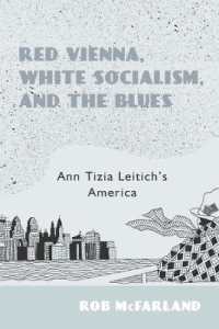 Red Vienna, White Socialism, and the Blues : Ann Tizia Leitich's America (Studies in German Literature Linguistics and Culture)