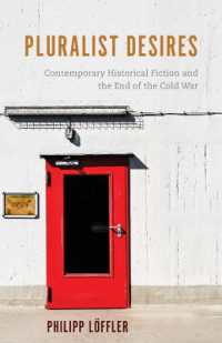 Pluralist Desires : Contemporary Historical Fiction and the End of the Cold War (European Studies in North American Literature and Culture)