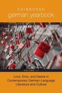 Edinburgh German Yearbook 11 : Love, Eros, and Desire in Contemporary German-Language Literature and Culture (Edinburgh German Yearbook)