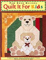 Quilt It for Kids : 11 Quilt Projects, Sports, Fantasy & Animal Themes : Quilts for Children of All Ages