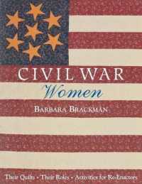 Civil War Women : Their Quilts, Their Roles - Activities for Re-enactors