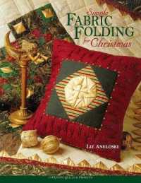 Simple Fabric Folding for Christmas : 14 Festive Quilts and Projects