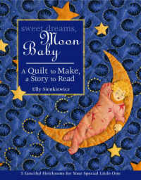 Sweet Dreams, Moon Baby : A Quilt to Make, a Story to Read
