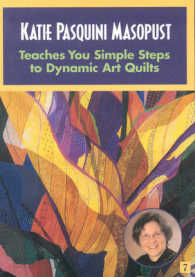 Katie Pasquini Masopust Teaches Simple Steps to Dynamic Art Quilts (At Home with the Experts) -- DVD video