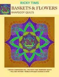 Baskets & Flowers--Rhapsody Quilts : Design Companion Vol. 2 to Ricky Tims' Rhapsody Quilts - Full-Size Freezer Pattern - Bonus Applique Designs & Ide