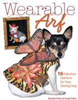 Wearable Arf : 16 Fabulous Fashions for Your Darling Dog