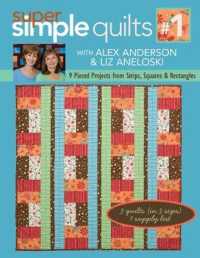 Super Simple Quilts : 9 Pieced Projects from Strips, Squares, & Rectangles 〈1〉