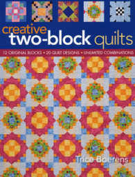 Creative Two-Block Quilts : 12 Original Blocks, 20 Quilt Designs, Unlimited Combinations