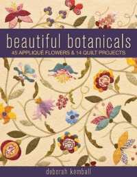 Beautiful Botanicals : 45 Applique Flowers & 14 Quilt Projects