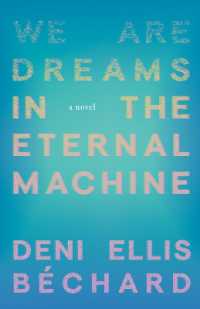 We Are Dreams in the Eternal Machine : A Novel