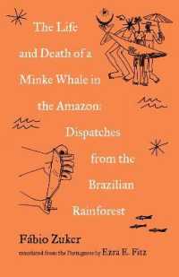 The Life and Death of a Minke Whale in the Amazon : Dispatches from the Brazilian Rainforest