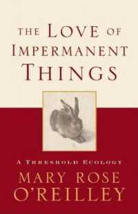 The Love of Impermanent Things : A Threshold Ecology （First Trade Paper）