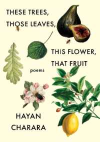 These Trees, Those Leaves, This Flower, That Fruit: Poems : Poems