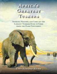 Africa's Greatest Tuskers : Stories, History, and Lore on the Largest Tuskers Ever to Come from the Dark Continent