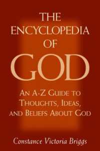 The Encyclopedia of God : An A-Z of Thoughts Ideas and Beliefs about God (The Encyclopedia of God)