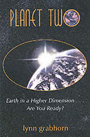 Planet Two : Earth in a Higher Dimension...Are You Ready?