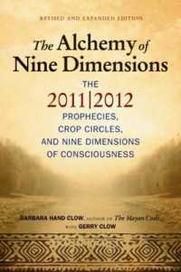 Alchemy of Nine Dimensions : The 2011/2012 Prophecies, Crop Circles, and Nine Dimensions of Consciousness
