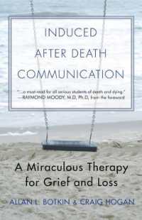 Induced after Death Communication : A Miraculous Therapy for Grief and Loss (Induced after Death Communication)