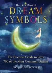The Little Book of Dream Symbols : The Essential Guide to over 700 of the Most Common Dreams (The Little Book of Dream Symbols)