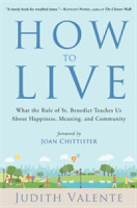How to Live : What the Rule of St. Benedict Teaches Us about Happiness, Meaning, and Community