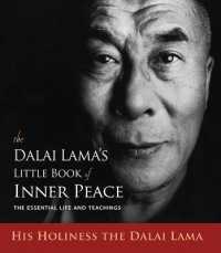 The Dalai Lama's Little Book of Inner Peace : The Essential Life and Teachings
