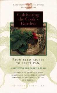 Cultivating the Cook's Garden : From Seed Pack to Saute Pan