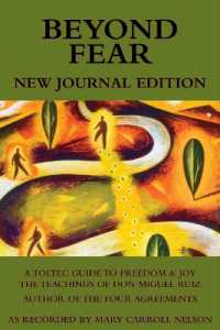 Beyond Fear: a Toltec Guide to Freedom & Joy : The Teachings of Don Miguel Ruiz - Journal Edition （2ND）