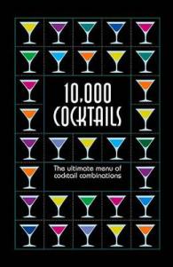 10,000 Cocktails : The Ultimate Menu of Cocktail Combinations