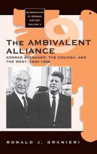 The Ambivalent Alliance : Konrad Adenauer, the CDU/CSU, and the West, 1949-1966 (Monographs in German History)