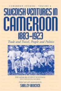 Swedish Ventures in Cameroon, 1883-1923 : Trade and Travel, People and Politics (Cameroon Studies)