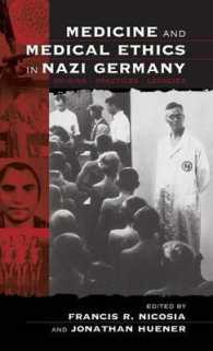 Medicine and Medical Ethics in Nazi Germany : Origins, Practices, Legacies (Vermont Studies on Nazi Germany and the Holocaust)