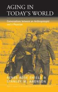 Aging in Today's World : Conversations between an Anthropologist and a Physician (Public Issues in Anthropological Perspective) （Library Binding）
