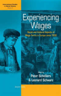 Experiencing Wages : Social and Cultural Aspects of Wage Forms in Europe since 1500 (International Studies in Social History) （Library Binding）