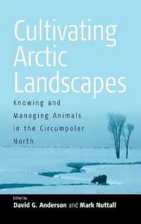 Cultivating Arctic Landscapes : Knowing and Managing Animals in the Circumpolar North
