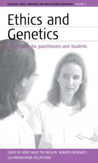 Ethics and Genetics : A Workbook for Practitioners and Students (Teaching Ethics: Material for Practitioner Education) （Library Binding）
