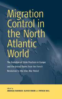 Migration Control in the North-atlantic World : The Evolution of State Practices in Europe and the United States from the French Revolution to the Inter-War Period （Library Binding）