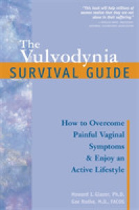 The Vulvodynia Survival Guide : How to Overcome Painful Vaginal Symptoms & Enjoy an Active Lifestyle