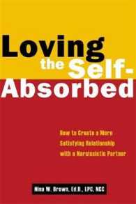 Loving the Self-Absorbed : How to Create a More Satisfying Relationship with a Narcissistic Partner