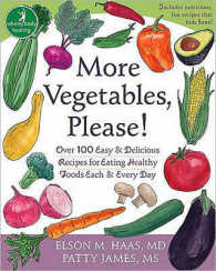 More Vegetables, Please! : Over100 Easy & Delicious Recipes for Eating Healthy Foods Each & Every Day (Whole-body Healing Series)