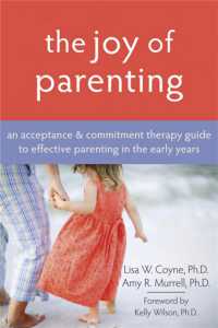 The Joy of Parenting : An Acceptance & Commitment Therapy Guide to Effective Parenting in the Early Years
