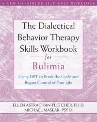 Dialectical Behavior Therapy Workbook for Bulimia : Using DBT to Break the Cycle and Regain Control of Your Life